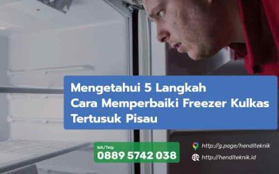 Mengetahui 5 Langkah Cara Memperbaiki Freezer Kulkas Tertusuk Pisau