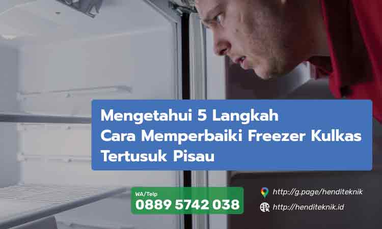 cara memperbaiki freezer kulkas tertusuk pisau