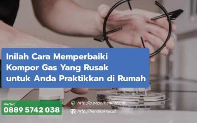 Inilah Cara Memperbaiki Kompor Gas Yang Rusak untuk Anda Praktikkan di Rumah