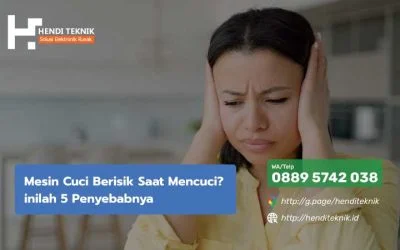 Mesin Cuci Berisik Saat Mencuci? inilah 5 Penyebabnya